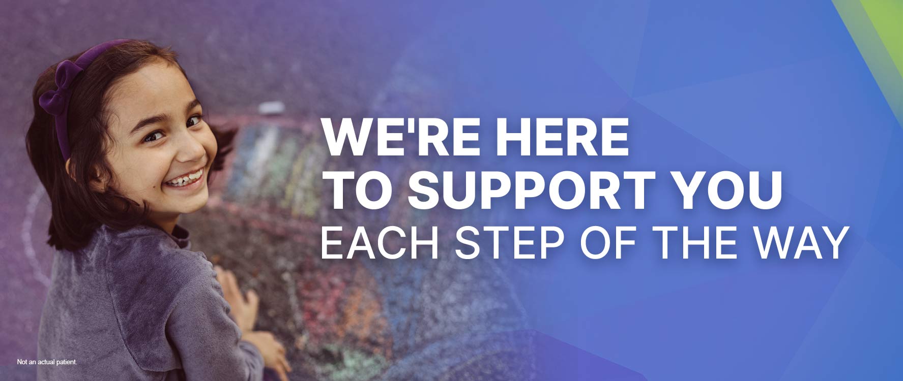 We’re here to support you each step of the way